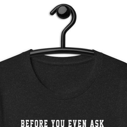 Before you ask OF Short-Sleeve Unisex T-Shirt