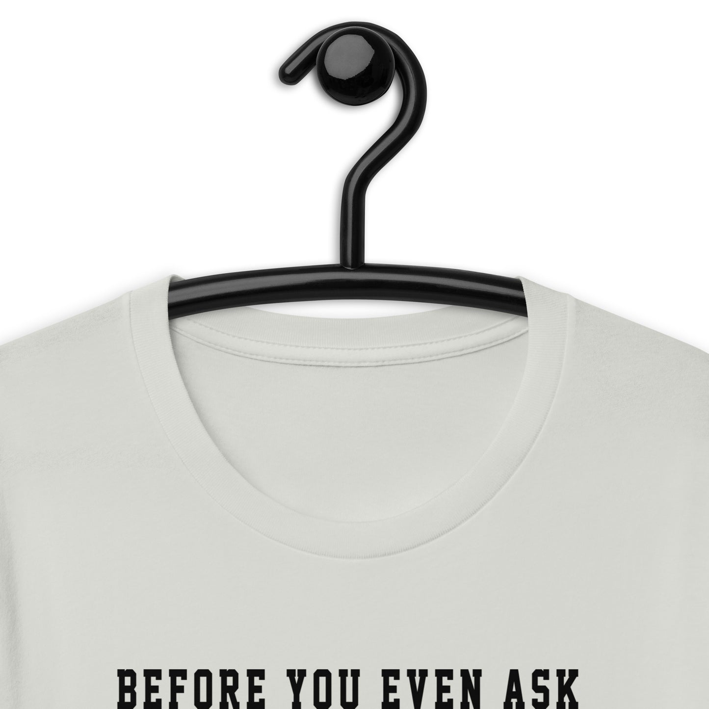 Before you ask LF Short-Sleeve Unisex T-Shirt