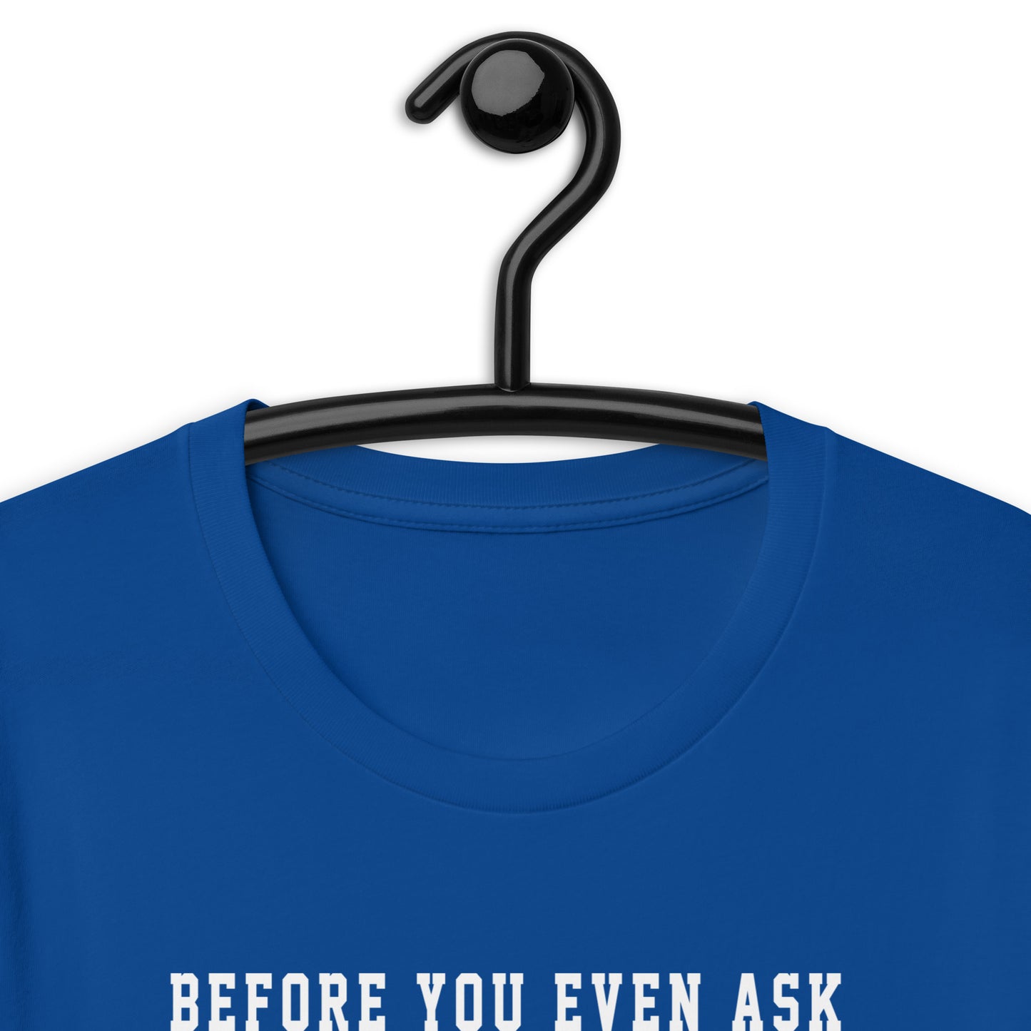 Before you ask Fans Short-Sleeve Unisex T-Shirt